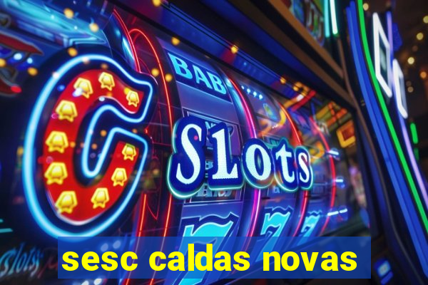 sesc caldas novas